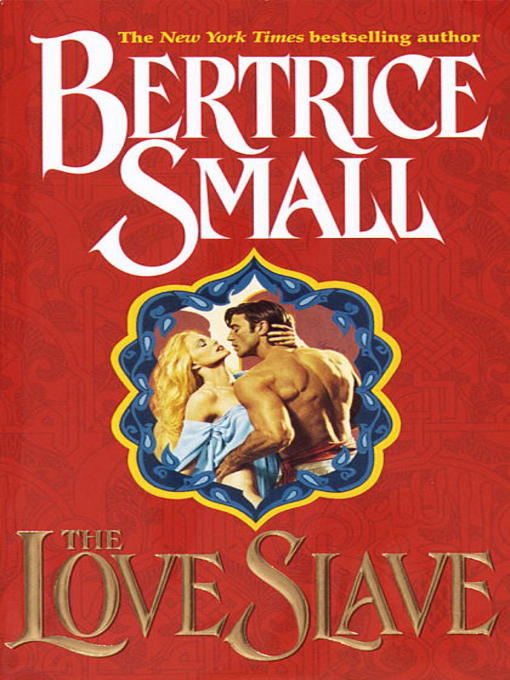 Title details for The Love Slave by Bertrice Small - Available